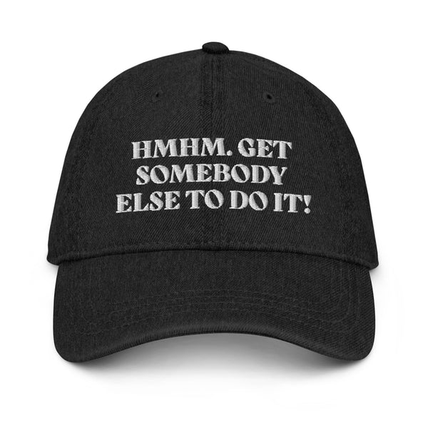 Get Somebody Else Graphic Hat