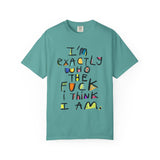 Bold Statement T-Shirt, Unisex Graphic Tee, Casual Wear, Gift for Friends, Affirmation Shirt, Everyday Comfort