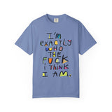 Bold Statement T-Shirt, Unisex Graphic Tee, Casual Wear, Gift for Friends, Affirmation Shirt, Everyday Comfort