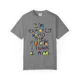 Bold Statement T-Shirt, Unisex Graphic Tee, Casual Wear, Gift for Friends, Affirmation Shirt, Everyday Comfort