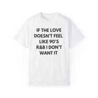 If The Love Doesn't Feel Like 90's R& B Graphic Tee