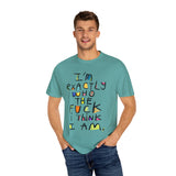 Bold Statement T-Shirt, Unisex Graphic Tee, Casual Wear, Gift for Friends, Affirmation Shirt, Everyday Comfort
