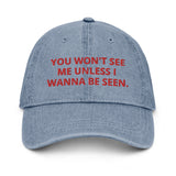 You Won't See Me Denim Hat